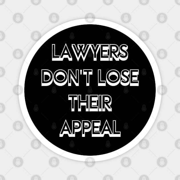 Lawyers Don't Lose Their Appeal Pun - Funny gift Magnet by LindaMccalmanub